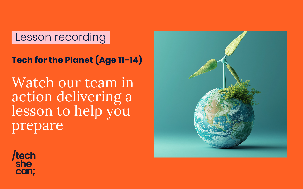 Tech for the Planet (Age11-14)